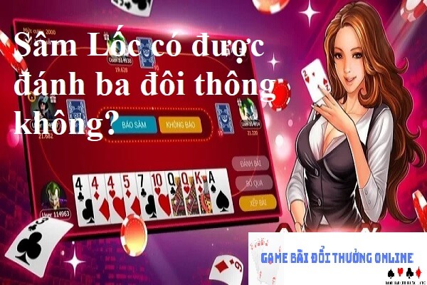 Ba đôi thông trong Sâm Lốc gamebaidoithuongonlinelive
