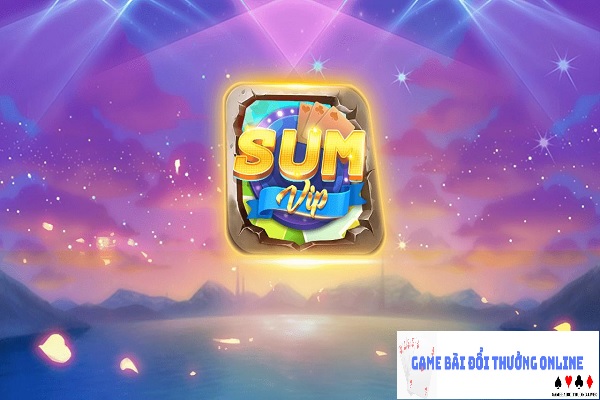 Sum Vip – Thế giới game bài đỉnh cao, chơi là mê!