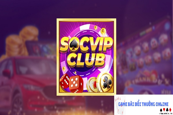 Socvip Club – Thế giới game bài đỉnh cao, nhận ưu đãi không giới hạn!