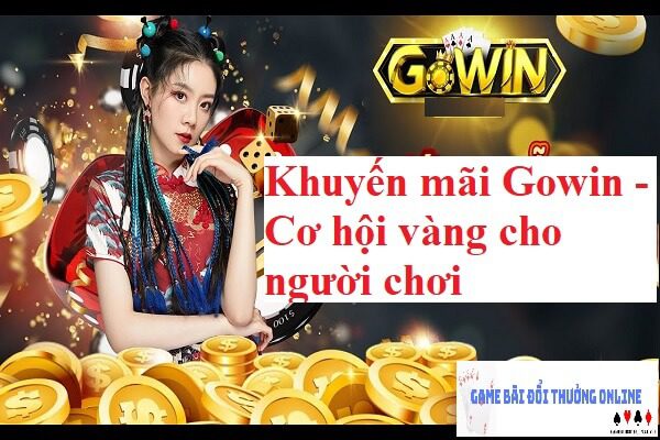 Khuyến mãi Gowin – Cơ hội vàng cho người chơi