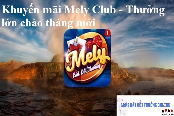 chương trình khuyến mãi Mely Club gamebaidoithuongonlinelive