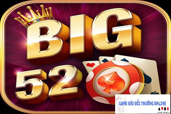 Big52 Club – Thiên đường game bài đổi thưởng uy tín số 1!