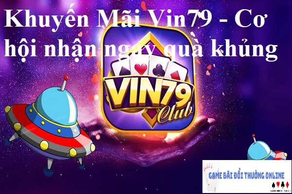 Khuyến Mãi Vin79 – Cơ hội nhận ngay quà khủng