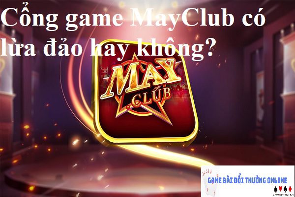 MayClub lừa đảo – Trò chơi may rủi hay chiêu trò lừa tiền!