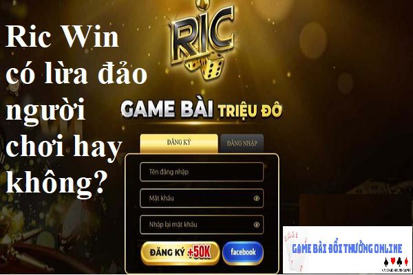 Ric Win có uy tín hay không gamebaidoithuongonlinelive
