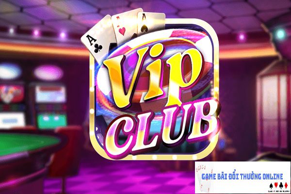 VipClub – Đỉnh cao game bài đổi thưởng, chơi vui trúng lớn!